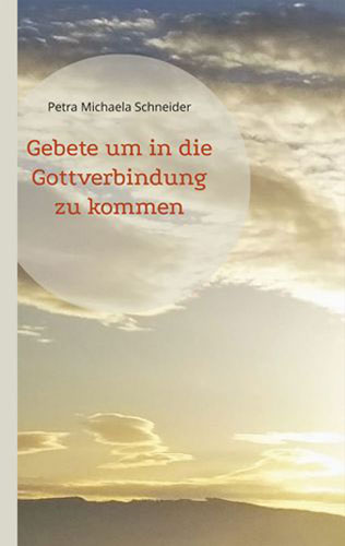 Buch · Petra Michaela Schneider Gebete um in die Gottverbindung zu kommen